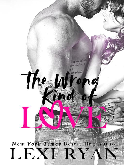 Title details for The Wrong Kind of Love by Lexi Ryan - Wait list